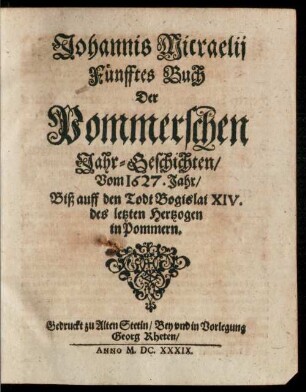 Fünfftes Buch Der Pommerschen Jahr-Geschichten, Vom 1627. Jahr, Biß auff den Todt Bogislai XIV des letzten Hertzogen in Pommern