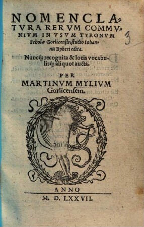 Nomenclatvra rervm commvnivm : in vsvm Tyronum Scholae Gorlicensis
