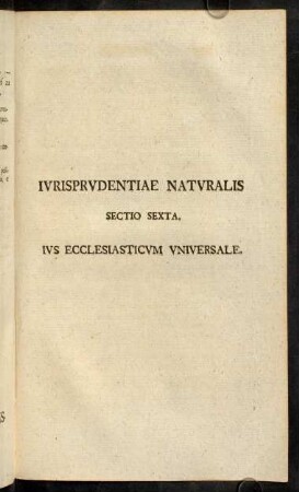 443-470, Jurisprudentiae Naturalis. Sectio Sexta. Jus ecclesiasticum universale