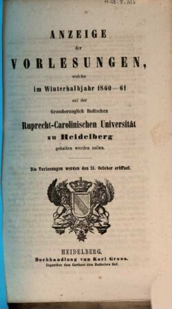 Anzeige der Vorlesungen der Badischen Ruprecht-Karls-Universität zu Heidelberg. 1860/61. WH.