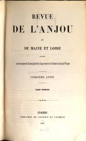 Revue de l'Anjou et de Maine et Loire. 5. 1856, T. 1 - 2