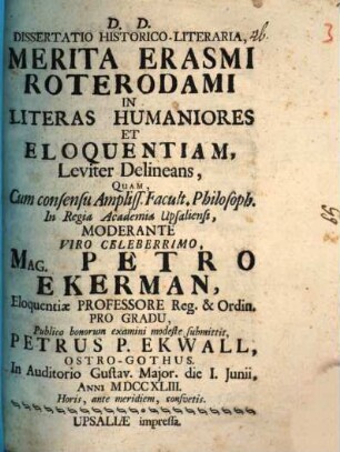 Diss. hist. lit. merita Erasmi Roterodami in literas humaniores et eloquentiam leviter delineans