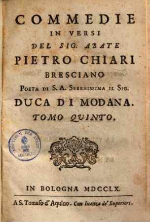 Commedie In Versi Del Sig. Abate P. Chiari Bresciano Poeta Di S. A. Serenissima Il Sig. Duca Di Modana, 5
