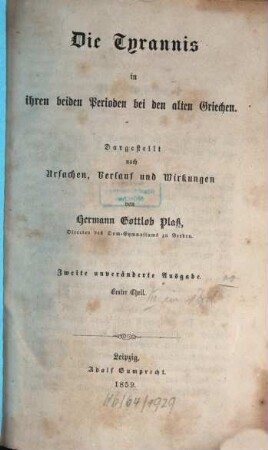 Die Tyrannis in ihren beiden Perioden bei den alten Griechen : dargestellt nach Ursachen, Verlauf und Wirkungen ; zwei Theile in einem Bande, 1. Die ältere Tyrannis der Griechen