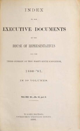 House documents. [334.] 1880/81, Vol. 22 = Congress 46, Sess. 3