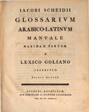 Iacobi Scheidii Glossarivm Arabico-Latinvm : Manuale Maximam Partem e Lexico Goliano Excerptum