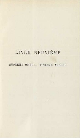 Livre neuvième. Suprême ombre, supreme aurore