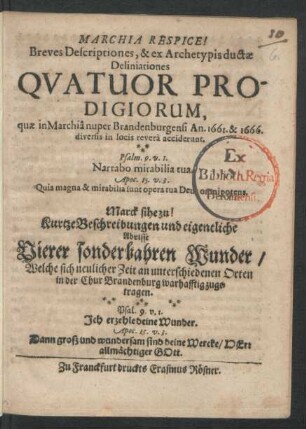 Marchia Respice! Breves Descriptiones, & ex Archetypis ductae Deliniationes Quatuor Prodigiorum, quae in Marchia nuper Brandenburgensi An. 1661. & 1666. diversis in locis revera acciderunt