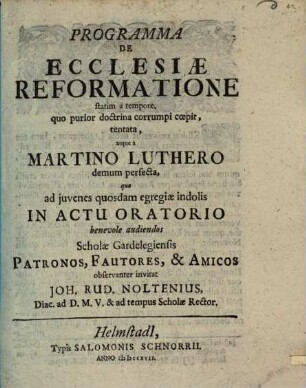 Programma de ecclesiae reformatione statim a tempore, quo purior doctrina corrumpi coepit, tentata atque a M. Luthero demum perfecta