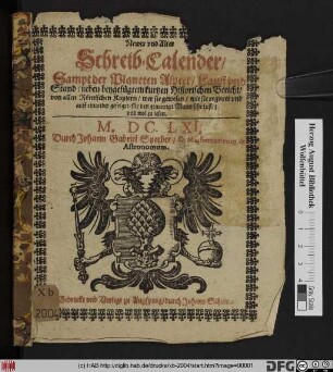 Newer und Alter Schreib-Calender : Sampt der Planeten Aspect/ Lauff und Stand/ neben beygefügtem kurtzen Historischen Bericht/ von allen Römischen Kaysern ... für den gemeinen Mann sehr lustig und wol zu lesen. M.DC.LXI.