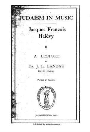 Judaism in music : Jacques François Halévy ; a lecture / by J. L. Landau