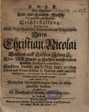 Der Christen Leid- und Freuden-Wechsel, Bey ansehnlich- und Christlicher Leichbestattung, Des ... Herrn Christian Nicolai Hausens, auff Großen-Jehna ... Cammer-Revisions-Commissarii ...