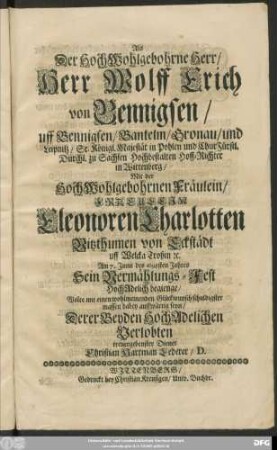 Als der HochWohlgebohrne Herr/ Herr Wolff Erich von Bennigsen ... Hoff-Richter in Wittenberg/ Mit ... Fraeulein Eleonoren Charlotten Vitzthumen von Eckstädt ... Am 7. Iunii des 1698sten Jahres Sein Vermählungs-Fest HochAdelich begienge
