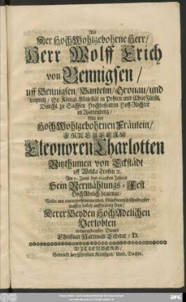 Als der HochWohlgebohrne Herr/ Herr Wolff Erich von Bennigsen ... Hoff-Richter in Wittenberg/ Mit ... Fraeulein Eleonoren Charlotten Vitzthumen von Eckstädt ... Am 7. Iunii des 1698sten Jahres Sein Vermählungs-Fest HochAdelich begienge