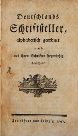 Deutschlands Schriftsteller, alphabetisch geordnet und freymüthig beurtheilt