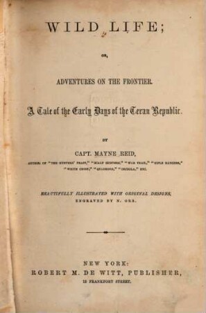Wild life; or, adventures on the frontier : A tale of the early days of the Texan republic. Illustrated with original designs