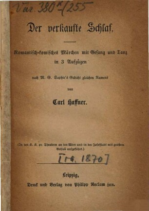 Der verkaufte Schlaf : romantisch-komisches Märchen mit Gesang und Tanz in 3 Aufzügen ; (in den K. K. pr. Theatern an der Wien und in der Josefstadt mit großem Beifall aufgeführt)