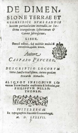 De dimensione terrae : Peucer, Caspar: De dimensione terrae. Wittenberg: S. Kronenberg, 1587. Buchdruck. Titelblatt. Dresden: SLUB A.898