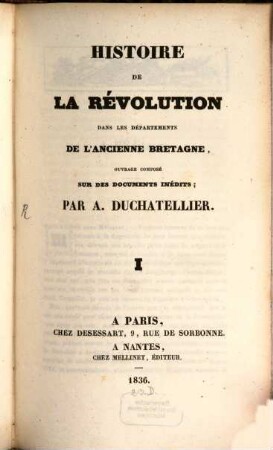 Histoire de la Révolution dans les Départements de l'ancienne Bretagne : ouvrage composé sur des documents inédits, 1