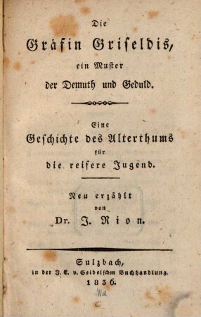 Die Gräfin Griseldis, ein Muster der Demuth und Geduld : eine Geschichte des Alterthums für die reifere Jugend