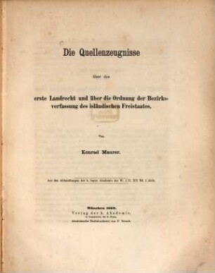 Die Quellenzeugnisse über das erste Landrecht und über die Ordnung der Bezirksverfassung des isländischen Freistaates