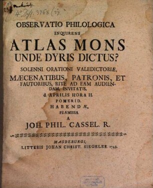 Observatio Philologica Inquirens, Atlas Mons Unde Dyris Dictus? : Solenni Orationi Valedictoriae, Maecenatibus, Patronis, Et Fautoribus ... Invitatis, d. Aprilis II. Pomerid. Habendae