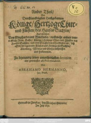 2: Genealogia Der Durchlauchtigsten Hochgebornen Könige/ Hertzoge Chur- und Fürsten/ des Hauses Sachsen : Aus welchen Von Sighardo und Witekindo entsprossen und herkommen/ mehr andere vortreffliche Fürsten/ Hertzoge und Kaiser/ welche das Hauß Sachsen illustriren ...