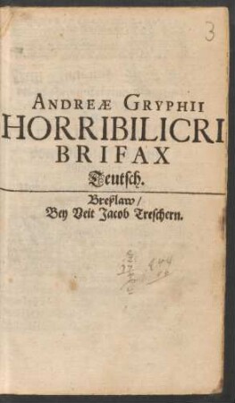 Andreae Gryphii Horribilicribrifax : Teutsch