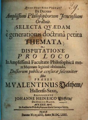 Ex Decreto Amplissimi Philosophorum Jenensium Ordinis Selecta Quaedam e generationis doctrina petita Themata in Disputatione Pro Loco ...