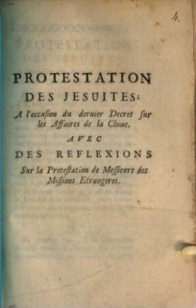 Protestation Des Jésuites A l'occasion du dernier Decret sur les Affaires de la Chine : Avec Des Reflexions Sur la Protestation de Messieurs des Missions Etrangeres