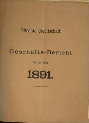 Geschäftsbericht : für d. Jahr ... 1891 (1892)