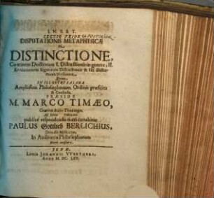 Sectio Prior [& Posterior] Disputationis Metaphysicae De Distinctione : Continens Doctrinam I. Distinctionis in genere, II. Evolutionem Signorum Distinctionis & III. Distinctionis Divisionem