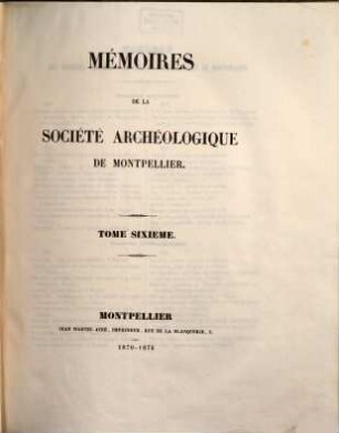 Mémoires de la Société Archéologique de Montpellier. 6 = Fasc. 33 - 36. 1871/76
