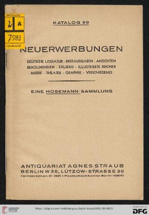 Nr. 99: Katalog: Neuerwerbungen : deutsche Literatur, Erstausgaben, Ansichten, Berolinensien, Exlibris, illustrierte Bücher, Musik, Theater, Graphik, Verschiedenes : eine Hosemann-Sammlung