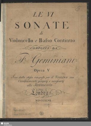 Le VI Sonate di violoncello e basso continuo : opera V ... Sono dalla stesso trasposte per il violino con cambiamenti proprij e necessarij allo stromento