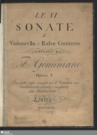 Le VI Sonate di violoncello e basso continuo : opera V ... Sono dalla stesso trasposte per il violino con cambiamenti proprij e necessarij allo stromento