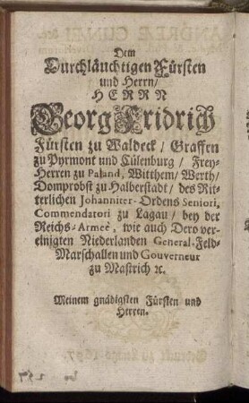 Dem ... Herrn Georg Friedrich Fürsten zu Waldeck ... Dem Herrn Christian Ludowig Graffen zu Waldeck und Pyrmont ...