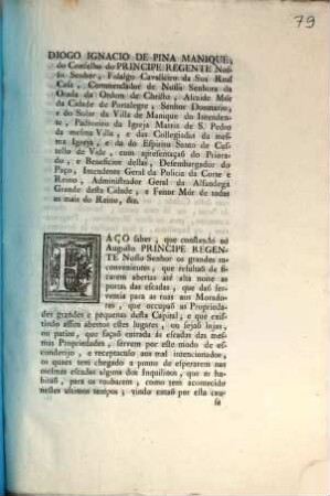 Diogo Ignacio de Pina Manique, ... Faço saber, que constando ao Augusto Principe Regente Nosso Senhor os grandes incionvenientes, que resultao de ficarem abertas até alta noite as portas das escadas, ... : [Lisboa hum de Fevereiro de mil oitocentos e dois]