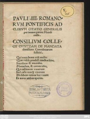 PAVLI. III. ROMANO=||RVM PONTIFICIS AD || CLERVM CITATIO GENERALIS || per omnes partes Mundi || missa.|| CONSILIVM COLLE=||GII CVIVSDAM DE MANDATA || dimissione Concubinarum || solliciti.|| ... ||