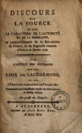 Discours sur la source et sur le caractere de l'autorité et de la rebellion, et particulièrement de la revolution de France, et sur régicide commis a Paris le 21 Janivier 1793