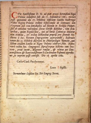 Officivm S. Hedwigis Vidvae, Reginae Poloniae Sacri Ordinis Cisterciensis. Semidvplex : A Sacra Rituum Congregatione recognitum, & approbatum: de mandato ... Innocentii Papae XI. in Breuiario Romano apponendum ...
