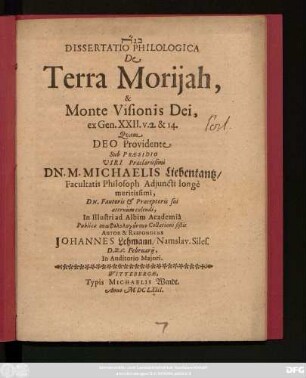 Dissertatio Philologica De Terra Moriiah, & Monte Visionis Dei : ex Gen. XXII. v. 1. & 14.