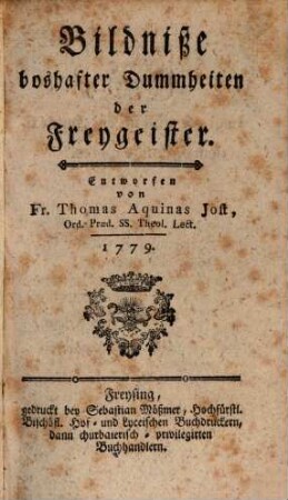 Bildniße boshafter Dummheiten der Freygeister