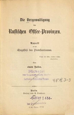 Die Vergewaltigung der russischen Ostsee-Provinzen : Appell an d. Ehrgefühl d. Protestanten