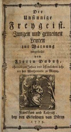 Der unsinnige Freygeist