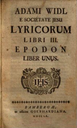 Adami Widl E Societate Jesu Lyricorum Libri III
