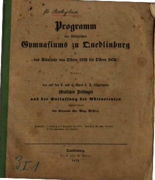 Programm des Königlichen Gymnasiums zu Quedlinburg : für das Schuljahr ..., 1872/73