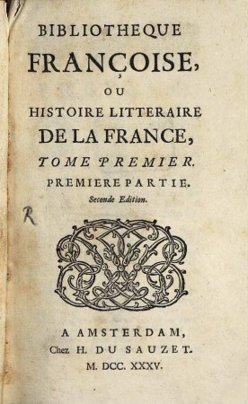 Bibliothèque françoise, ou histoire littéraire de la France. 1, 1. 1735