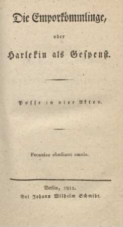 Die Emporkömmlinge, oder Harlekin als Gespenst : Posse in vier Akten