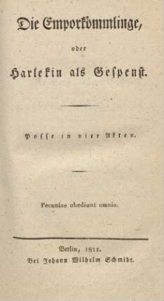 Die Emporkömmlinge, oder Harlekin als Gespenst : Posse in vier Akten